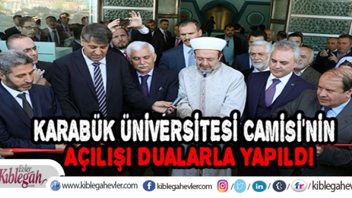 KARABÜK ÜNİVERSİTESİ CAMİSİ'NİN AÇILIŞI DUALARLA YAPILDI