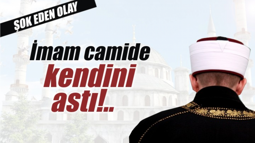 İmam Kendini Camide Astı