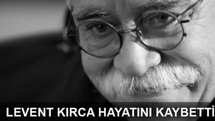 Levent Kırca Hayatını Kaybetti