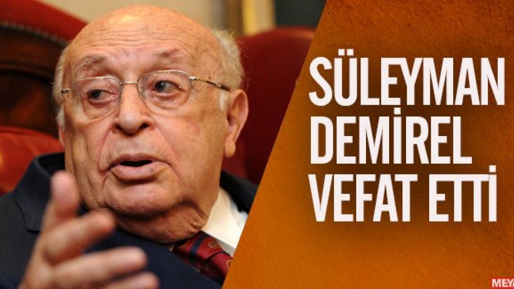 Süleyman Demirel vefat etti