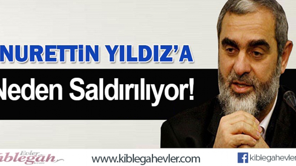 Nureddin Yıldız'a Neden Saldırılıyor