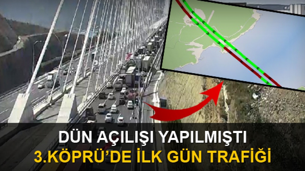 Dün açılışı yapılmıştı! 3. Köprüde ilk gün trafiği