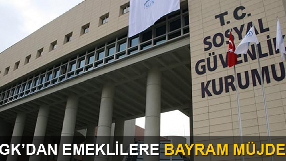 SGK’dan emeklilere bayram müjdesi