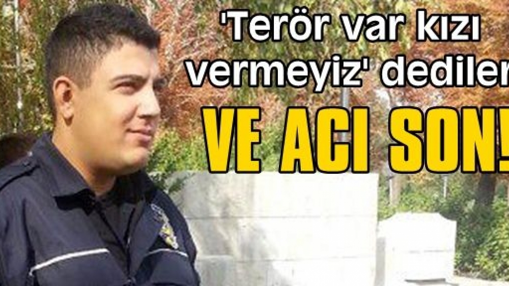 "Terör Var, Kızı Sana Vermeyiz" Dediler, Polis İntihar Etti