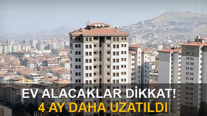 Ev alacaklar dikkat! 4 ay daha uzatıldı